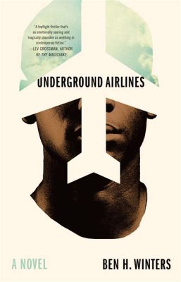  Underground Airlines -  A Haunting Tale of Alternate Histories and Moral Dilemmas