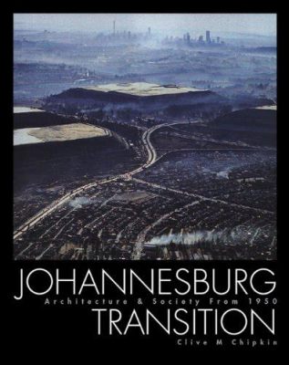  Johannesburg: Architecture of Transition A City on the Cusp